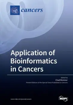 Application of Bioinformatics in Cancers, Paperback/Chad Brenner