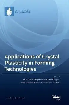Applications of Crystal Plasticity in Forming Technologies, Hardcover/Ulrich Prahl