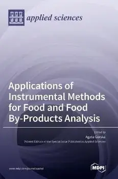 Applications of Instrumental Methods for Food and Food By-Products Analysis, Hardcover/Agata Gorska
