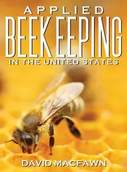 Applied Beekeeping in the United States, Hardcover/David Macfawn