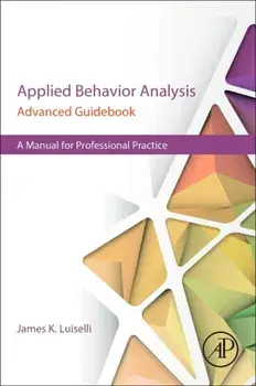 Applied Behavior Analysis Advanced Guidebook. A Manual for Professional Practice, Paperback/***
