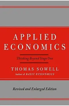 Applied Economics: Thinking Beyond Stage One - Thomas Sowell