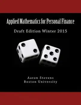 Applied Mathematics for Personal Finance: Draft Edition Winter 2015, Paperback/Aaron Z. Stevens