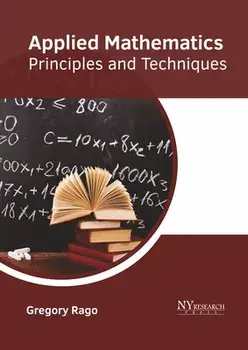 Applied Mathematics: Principles and Techniques, Hardcover/Gregory Rago