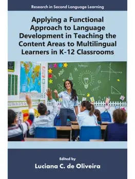 Applying a Functional Approach to Language Development in Teaching the Content Areas to Multilingual Learners in K-12 Classrooms, Paperback/***