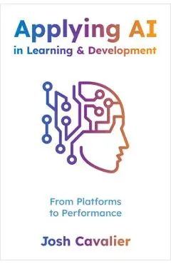 Applying AI in Learning and Development: From Platforms to Performance - Josh Cavalier