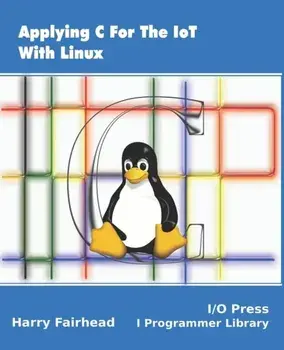 Applying C For The IoT With Linux, Paperback/Harry Fairhead