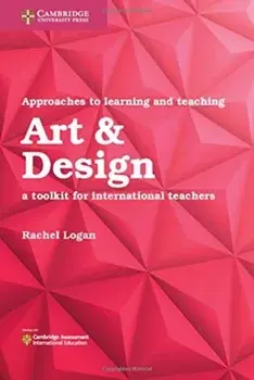 Approaches to Learning and Teaching Art & Design. A Toolkit for International Teachers, Paperback/Rachel Logan
