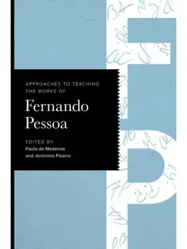 Approaches to Teaching the Works of Fernando Pessoa, Paperback/***
