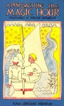 Approaching the Magic Hour: Memories of Walter Anderson, Paperback/Agnes Grinstead Anderson