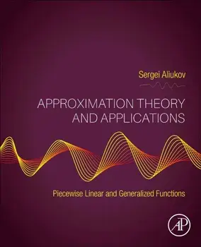Approximation Theory and Applications. Piecewise Linear and Generalized Functions, Paperback/***