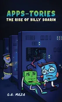 AppS-tories. The Rise of Billy Soarin, Paperback/G.A. Maza