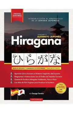 Aprender el Alfabeto Japonés - Hiragana, para Principiantes: Guía de Estudio Fácil, Paso a Paso, y Libro de Práctica de Escritura. Aprende Japonés y C - George Tanaka