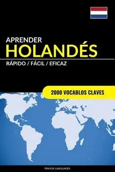 Aprender Holands - Rpido / Fcil / Eficaz: 2000 Vocablos Claves, Paperback/Pinhok Languages