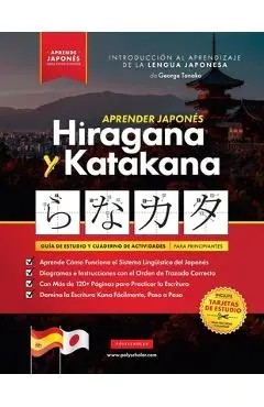 Aprender Japonés Hiragana y Katakana - El Libro de Ejercicios para Principiantes: Guía de Estudio Fácil, Paso a Paso, y Libro de Práctica de Escritura - George Tanaka