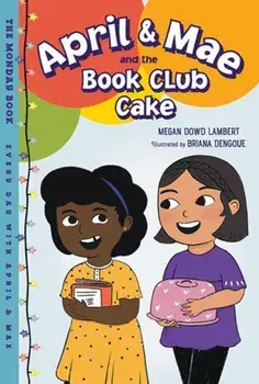 April & Mae and the Book Club Cake. The Monday Book, Hardback/Briana Dengoue