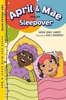 April & Mae and the Sleepover. The Friday Book, Paperback/Gisela Bohorquez