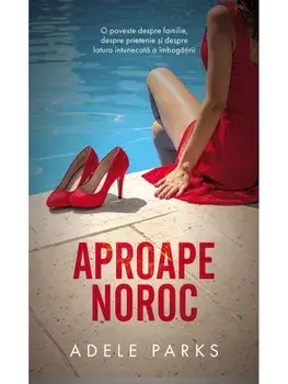 Aproape noroc/Adele Parks
