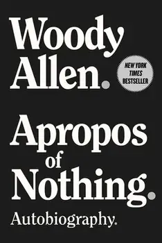 Apropos of Nothing: Autobiography, Paperback/Woody Allen