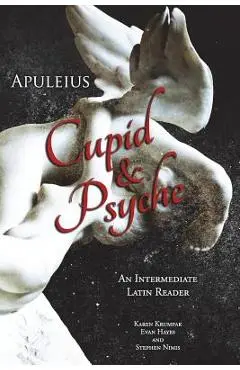 Apuleius' Cupid and Psyche: An Intermediate Latin Reader: Latin Text with Running Vocabulary and Commentary - Edgar Evan Hayes