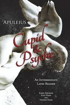 Apuleius' Cupid and Psyche: An Intermediate Latin Reader: Latin Text with Running Vocabulary and Commentary, Paperback/Stephen Nimis