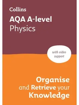 AQA A-level Physics Organise and Retrieve Your Knowledge. Ideal for the 2026 and 2027 Exams, Paperback/Collins A level