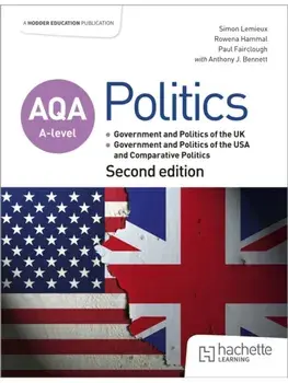 AQA A-level Politics: Government and Politics of the UK, Government and Politics of the USA and Comparative Politics Second Edition, Paperback/Anthony J Bennett