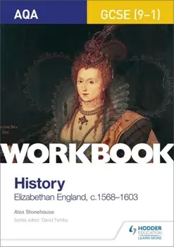 AQA GCSE (9-1) History Workbook: Elizabethan England, c1568-1603, Paperback/Alex Stonehouse