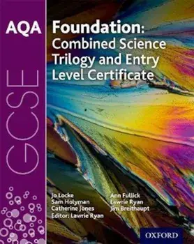 AQA GCSE Foundation: Combined Science Trilogy and Entry Leve, Paperback/Jo Locke