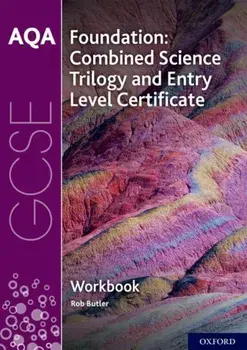 AQA GCSE Foundation: Combined Science Trilogy and Entry Level Certificate Workbook, Paperback/Rob Butler