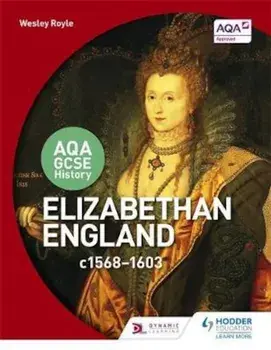 AQA GCSE History: Elizabethan England, c1568-1603, Paperback/Wesley Royle