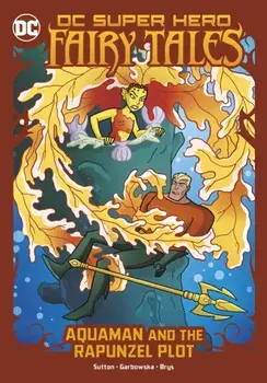 Aquaman and the Rapunzel Plot, Paperback/Laurie S. Sutton