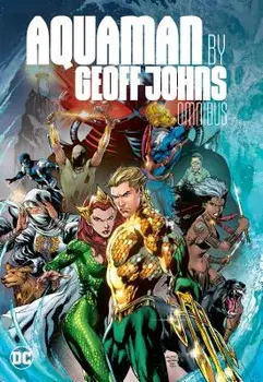 Aquaman by Geoff Johns Omnibus, Hardcover/Geoff Johns