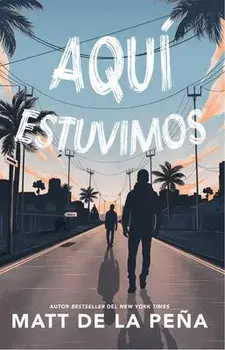 Aquí Estuvimos / We Were Here, Paperback/Matt de la Peña