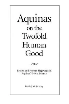 Aquinas on the Twofold Human Good, Paperback/Denis J. M. Bradley