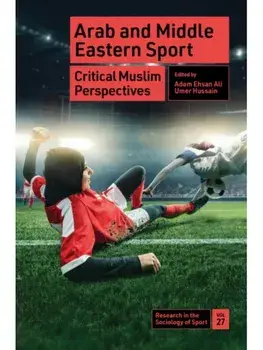 Arab and Middle Eastern Sport. Critical Muslim Perspectives, Hardback/***