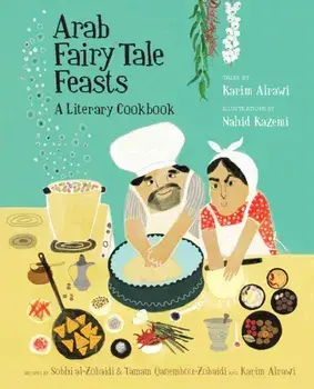 Arab Fairy Tale Feasts, Hardback/Karim Alrawi