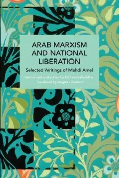 Arab Marxism and National Liberation. Selected Writings of Mahdi Amel, Paperback/Mahdi Amel