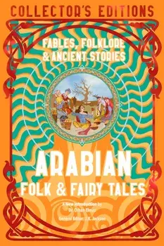 Arabian Folk & Fairy Tales. Fables, Folkore & Ancient Stories, Hardback/***