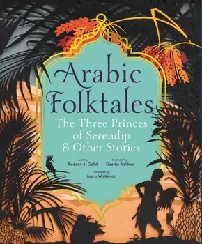 Arabic Folktales: The Three Princes of Serendip and Other Stories, Hardback/Rodaan Al Galidi
