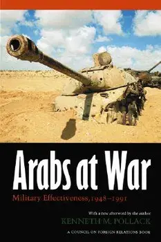 Arabs at War: Military Effectiveness, 1948-1991, Paperback/Kenneth M. Pollack