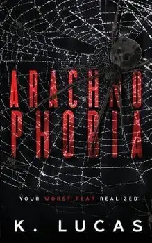 Arachnophobia, Paperback/K. Lucas