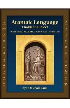Aramaic Language Chaldean Dialect: Read, Write and Speak Modern Aramaic Chaldean Dialect - Michael J. Bazzi
