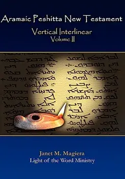 Aramaic Peshitta New Testament Vertical Interlinear Volume II, Hardcover/Janet M. Magiera