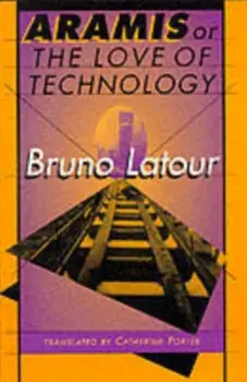 Aramis, or the Love of Technology, Paperback/Bruno Latour