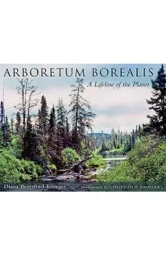Arboretum Borealis: A Lifeline of the Planet - Diana Beresford-kroeger