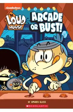 Arcade or Bust! (the Loud House: Chapter Book), 2 - Amaris Glass