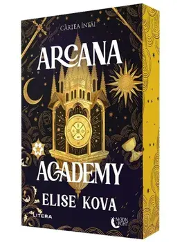 Arcana Academy. Cartea intai/Elise Kova