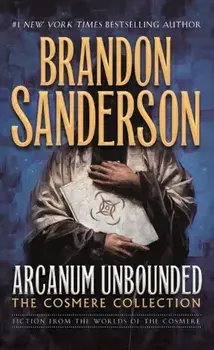 Arcanum Unbounded: The Cosmere Collection, Paperback/Brandon Sanderson