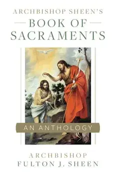 Archbishop Sheen's Book of Sacraments, Paperback/Fulton Sheen
